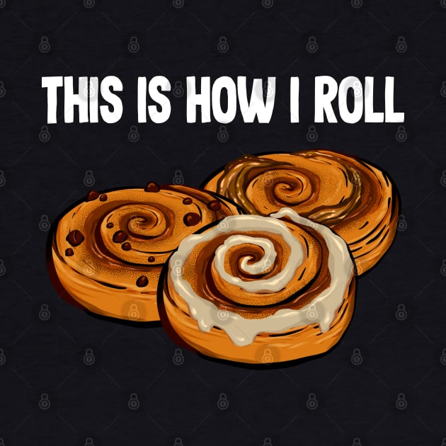 This is How I roll cinnamon roll by Pandemonium